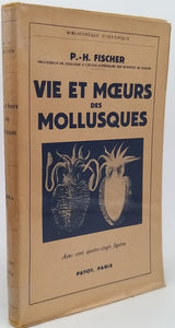 FISCHER P.-H. "VIE ET MOEURS DES MOLLUSQUES"