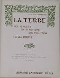 ROBIN Auguste, "GEOLOGIE PITTORESQUE - LA TERRE, SES ASPECTS, SA STRUCTURE, SON EVOLUTION"