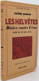 QUINCHE Eugène "LES HELVETES - Divino contre César (109 à 52 av. J.-C.)"