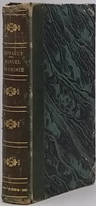 RIFFAULT Jean "Manuel de Chimie ou précis élémentaire de cette Science dans l'état actuel de nos connaissances"