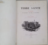 GUERIN Victor "LA TERRE SAINTE - Première partie : SON HISTOIRE, SES SOUVENIRS, SES SITES, SES MONUMENTS -Deuxième partie : LIBAN, PHENICIE, PALESTINE OCCIDENTALE ET MERIDIONALE, PETRA, SINAÏ, EGYPTE"