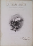 GUERIN Victor "LA TERRE SAINTE - Première partie : SON HISTOIRE, SES SOUVENIRS, SES SITES, SES MONUMENTS -Deuxième partie : LIBAN, PHENICIE, PALESTINE OCCIDENTALE ET MERIDIONALE, PETRA, SINAÏ, EGYPTE"