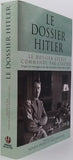 EBERLE Henrik, UHL Matthias "Le dossier Hitler - Le dossier secret commandé par Staline - D'après les interrogatoires des deux plus proches collaborateurs de Hitler"