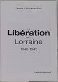 DENIS Pierre (Général CR) "La Libération de la Lorraine 1940-1945"