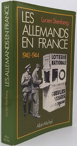 STEINBERG Lucien (Collaboration FITERE Jean-Marie) "Les Allemands en France 1940-1944"