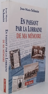 SCHMITT Jean-Marie "En passant par la Lorraine de ma Mémoire - Souvenirs d'une histoire familiale"