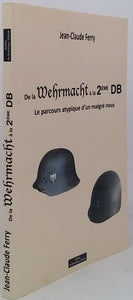 FERRY Jean-Claude "De la Wehrmacht à la 2ème DB - Le parcours atypique d'un malgré nous"