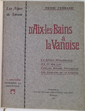 FERRAND Henri "Les Alpes de Savoie - D'Aix les Bains à la Vanoise, la Savoie méridionale, Aix et son lac, Challes, Bride, Pralognan, les Glaciers de la Vanoise"