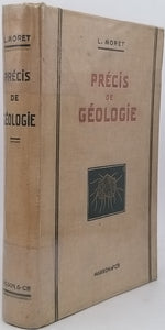 MORET Léon "Précis de Géologie à l'usage des candidats à la Licence ès sciences, au S.P.CN. et aux Grandes Ecoles"