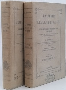 MICHAUD Louis "La Terre, l'Eau, l'Air et le Feu ou notions de physique, de mécanique, de chimie et de géologie en rapport avec les phénomènes naturels du globe et les usages ordinaires de la vie"