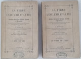 MICHAUD Louis "La Terre, l'Eau, l'Air et le Feu ou notions de physique, de mécanique, de chimie et de géologie en rapport avec les phénomènes naturels du globe et les usages ordinaires de la vie"