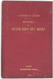 JICINSKY Jaroslav "Manuel de la ventilation des mines - Atmosphère des mines, Grisou, Production et répartition du courant d'aréage, Ventilation des travaux, Eclairage des mines, Explosions de grisou et incendies miniers, Appareils de sauvetage"