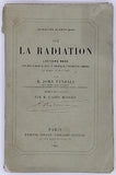 TYNDALL John "Sur la Radiation, Lecture REDE faite dans la maison du Sénat, en présence de l'Université de Cambridge, le mardi 15 mai 1865"