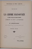 LEMARCHANDS Marcel "La Chimie raisonnée. La Chimie n'est pas une science de mémoire, comment on doit l'apprendre"