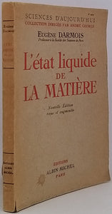 DARMOIS Eugène "L'état liquide de la matière - Nouvelle édition revue et augmentée"