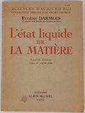 DARMOIS Eugène "L'état liquide de la matière - Nouvelle édition revue et augmentée"