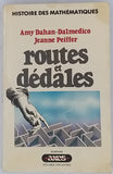 DAHAN-DALMEDICO Amy, PEIFFER Jeanne "Histoire des Mathématiques - Routes et Dédales"