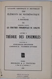 BOURBAKI Nicolas "Eléments de Mathématique. XX. Première partie. Les structures fondamentales de l'Analyse. Livre I Théorie des Ensembles"