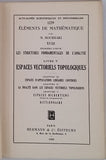 BOURBAKI Nicolas "Eléments de Mathématique. XV. Première partie. Les structures fondamentales de l'Analyse. Livre V Espaces vectoriels topologiques. Chapitres III, IV et V"