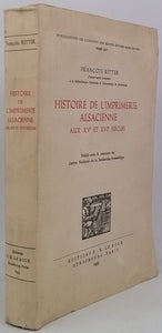 RITTER François "Histoire de l'imprimerie alsacienne aux XVe et XVIe siècles"