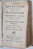 GAUTRUCHE Pierre [P. Petri Galtruchii] "Philosophiae ac Mathematicae totius clara, brevis et accurata Institutio. Cum Introductione ad alias Facultates. Ad usum Studiosea Iuventutis. Editio altera emendatior & auctior. Physica Universalis"