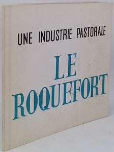 [Collectif] "Une industrie pastorale, Le Roquefort"