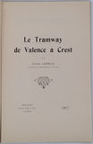 LACROIX André "Le Tramway de Valence à Crest - Valence * Malissard * Beaumont * Montéléger * Montmeyran * Upie * La Rochette * Vaunaveys"