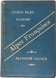 JUGE Stéphane "Guide bleu illustré des Alpes françaises, Dauphiné - Savoie. Pelvoux, Queyras, Maurienne, Tarentaise, Mont-Blanc, Beauges, Chartreuse, Vercors, Grandes-Rousses, Gapençais, Embrunais"