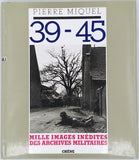 MIQUEL Pierre "39-45 Mille images inédites des Archives Militaires"