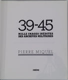 MIQUEL Pierre "39-45 Mille images inédites des Archives Militaires"