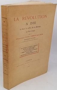 CHEVALIER Jules [Chanoine] "La Révolution à Die et dans la vallée de la Drôme (1789-1799)"