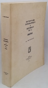 BRUN-DURAND Justin [REPRINT] "Dictionnaire topographique (toponymique et historique) du département de la Drôme comprenant tous les noms de lieux ; lieux-dits, etc."