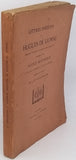 CHEVALIER Ulysse (Docteur) "Lettres inédites de Hughes de Lionne ministre des affaires étrangères sous Louis XIV précédées d'une Notice historique sur la famille de Lionne"