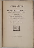 CHEVALIER Ulysse (Docteur) "Lettres inédites de Hughes de Lionne ministre des affaires étrangères sous Louis XIV précédées d'une Notice historique sur la famille de Lionne"