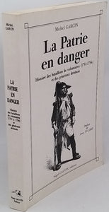 GARCIN Michel "La Patrie en danger - Histoire des bataillons de volontaires de 1791 à 1794 et des généraux drômois"