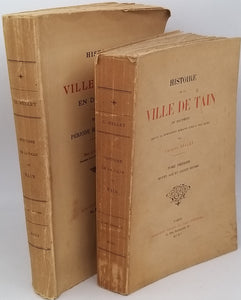 BELLET Charles "Histoire de la ville de Tain en Dauphiné depuis la domination romaine jusqu'à nos jours. Tome premier : Moyen Age et Ancien Régime - Tome second : Période Révolutionnaire" [2 volumes]