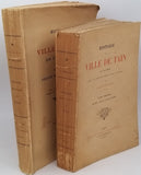 BELLET Charles "Histoire de la ville de Tain en Dauphiné depuis la domination romaine jusqu'à nos jours. Tome premier : Moyen Age et Ancien Régime - Tome second : Période Révolutionnaire" [2 volumes]