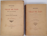 BELLET Charles "Histoire de la ville de Tain en Dauphiné depuis la domination romaine jusqu'à nos jours. Tome premier : Moyen Age et Ancien Régime - Tome second : Période Révolutionnaire" [2 volumes]