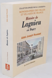 ROUSSET Joseph (Abbé) [Direction] "Histoire de Lagnieu en Bugey" [Reprint]