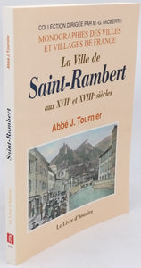 TOURNIER Joseph (Abbé) [Reprint] "La Ville de Saint-Rambert aux XVIIe et XVIIIe siècles - Esquisse historique"