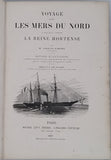 CHOJEÇKI Charles-Edmond "Voyage dans les mers du Nord à bord de la corvette La Reine Hortense. Notices scientifiques communiquées par MM. les Membres de l'expédition. Carte du voyage - Carte géologique de l'Islande"