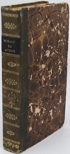 Anonyme [BÉRENGER Laurent-Pierre] "La Morale en action ou choix de faits mémorables et anecdotes instructives propres à faire aimer la sagesse, à former le cœur des jeunes gens ... "