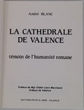 BLANC André "La Cathédrale de Valence - Témoin de l'humanité romane"