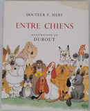 Docteur MERY Fernand "ENTRE CHIENS illustrations de DUBOUT"