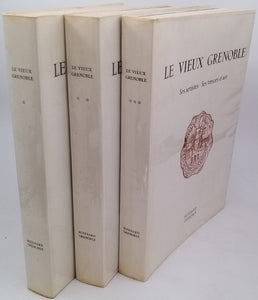 [Collectif et FONVIEILLE René] "Le vieux Grenoble - Ses pierres et son âme - Ses artistes - Ses trésors d'art" (complet en 3 volumes)