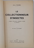 PANNEEL Henry "Le Collectionneur d'Insectes - Comment découvrir, conserver, étudier les Insectes"