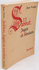 VARTIER Jean "Sabbat, Juges et sorciers - Quatre siècles de superstitions dans la France de l'Est"