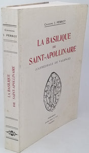 PERROT Jules (Chanoine) [Reprint] "La Basilique de Saint-Apollinaire (Cathédrale de Valence)"