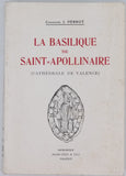 PERROT Jules (Chanoine) [Reprint] "La Basilique de Saint-Apollinaire (Cathédrale de Valence)"