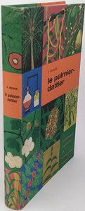 MUNIER Pierre [Collaboration de A. VILARDEBO, E. LAVILLE, R. LAVILLE, Mme E. TROCELLIER] "Le palmier-dattier"